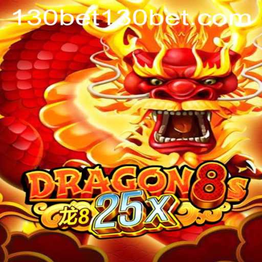 Dragon8s25x: Revolutionizing Gaming with 130bet