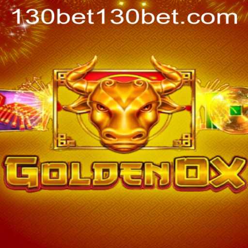 Discover the Thrills of GoldenOx: A Dive into the World of 130bet