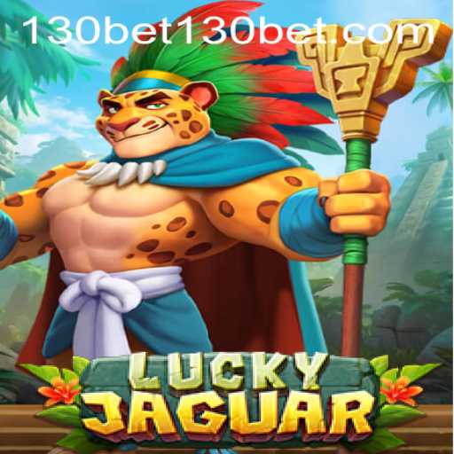 Discover the Thrilling Adventure of LuckyJaguar in the World of 130bet